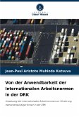 Von der Anwendbarkeit der Internationalen Arbeitsnormen in der DRK Von der Anwendbarkeit der Internationalen Arbeitsnormen in der DRK