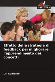 Effetto della strategia di feedback per migliorare l'apprendimento dei concetti Effetto della strategia di feedback per migliorare l'apprendimento dei concetti