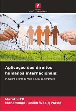 Aplicação dos direitos humanos internacionais: - TR, Maruthi;Wasiq, Mohammad Rasikh Wasiq