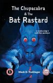 The Chupacabra and The Bat Rastard The Chupacabra and The Bat Rastard