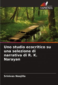 Uno studio ecocritico su una selezione di narrativa di R. K. Narayan - Noojilla, Srinivas