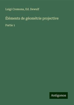 Éléments de géométrie projective - Cremona, Luigi; Dewulf, Ed.