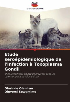 Étude séroépidémiologique de l'infection à Toxoplasma Gondii - Olaniran, Olarinde;Sowemimo, Oluyomi