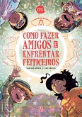 Como Fazer Amigos e Enfrentar Feiticeiros (eBook, ePUB) Como Fazer Amigos e Enfrentar Feiticeiros (eBook, ePUB)