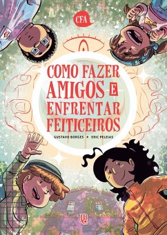 Como Fazer Amigos e Enfrentar Feiticeiros (eBook, ePUB) - Peleias, Eric; Borges, Gustavo