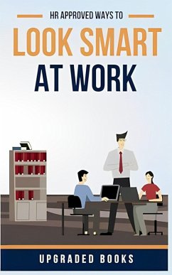 HR Approved Ways To Look Smart At Work (eBook, ePUB) - Upgraded Books