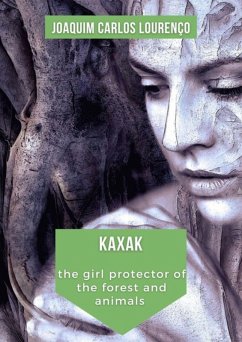 Cover Kaxak: The Girl Protector Of The Forest And Animals (eBook, ePUB)