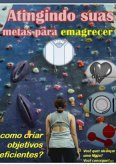 Atingindo Suas Metas Para Emagrecer (eBook, ePUB)