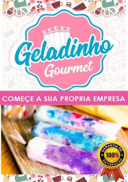 Gelinhos Gourmet - Comece Sua Própria Empresa (eBook, ePUB) Gelinhos Gourmet - Comece Sua Própria Empresa (eBook, ePUB)