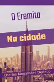 O Eremita Na Cidade (eBook, PDF) O Eremita Na Cidade (eBook, PDF)