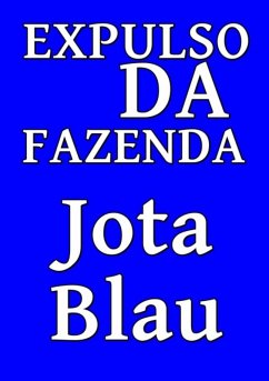 Expulso Da Fazenda (eBook, ePUB) - Blau, Jota