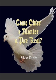 Como Obter E Manter A Paz Real? (eBook, ePUB) - Dutra, Silvio