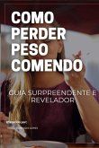 Como Perder Peso Comendo (eBook, ePUB)