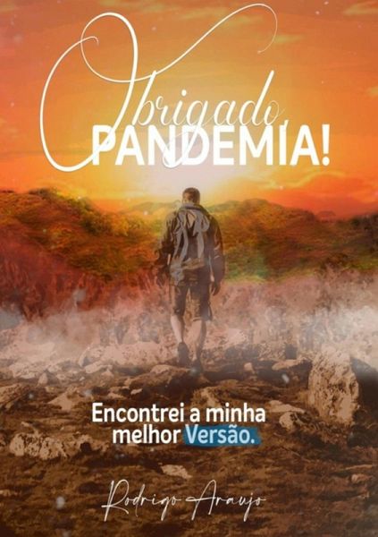 Obrigado, Pandemia! Encontrei A Minha Melhor Versão. (eBook, ePUB)