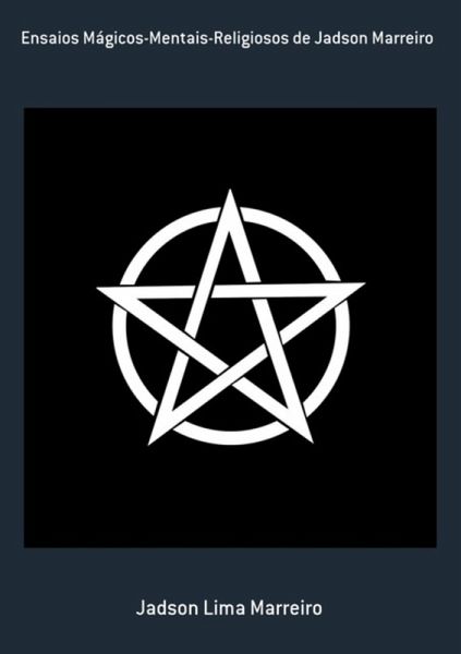 Ensaios Mágicos-mentais-religiosos De Jadson Marreiro (eBook, PDF)