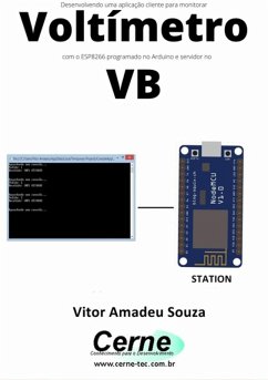 Cover Desenvolvendo Uma Aplicação Cliente-servidor Para Monitorar Voltímetro Com O Esp8266 Programado No Arduino E Servidor No Vb (eBook, PDF)
