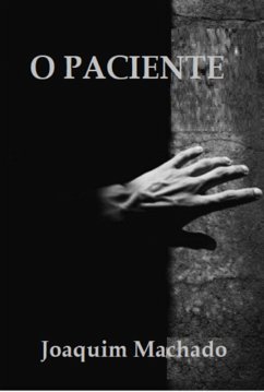 O Paciente (eBook, PDF) - Machado, Joaquim