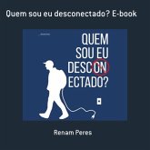 Quem Sou Eu Desconectado? E-book (eBook, ePUB) Quem Sou Eu Desconectado? E-book (eBook, ePUB)