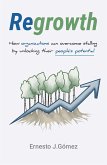 Regrowth: How Organizations Can Overcome Stalling By Unlocking Their People´s Potential (eBook, ePUB)