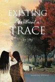 Existing Without a Trace (eBook, ePUB) Existing Without a Trace (eBook, ePUB)