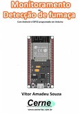 Monitoramento De Detecção De Fumaça Com Android E Esp32 Programado Em Arduino (eBook, PDF)