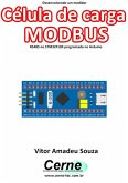 Desenvolvendo Um Medidor Célula De Carga Modbus Rs485 No Stm32f103 Programado No Arduino (eBook, PDF)