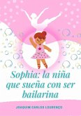 Sophia: La Niña Que Sueña Con Ser Bailarina (eBook, ePUB)
