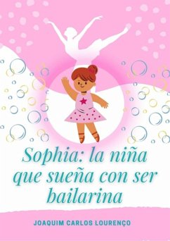 Cover Sophia: La Niña Que Sueña Con Ser Bailarina (eBook, ePUB)
