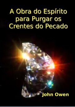 Cover A Obra Do Espírito Para Purgar Os Crentes Do Pecado (eBook, ePUB)