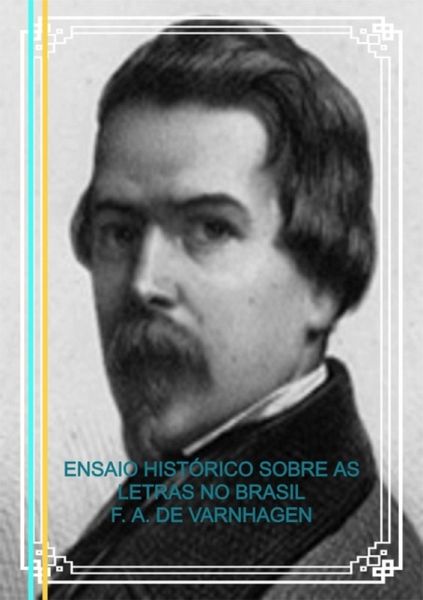 Ensaio Histórico Sobre As Letras No Brasil (eBook, PDF) Ensaio Histórico Sobre As Letras No Brasil (eBook, PDF)