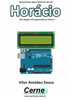 Apresentando Alguns Títulos Da Obra De Horácio Com Display Lcd Programado No Arduino (eBook, PDF) - Souza, Vitor Amadeu