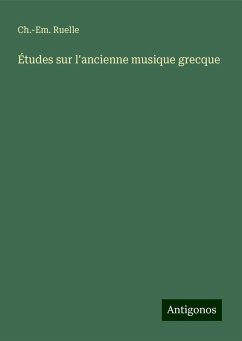 Études sur l'ancienne musique grecque - Ruelle, Ch. -Em.