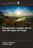 Disposición a pagar por el uso del agua de riego