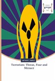 Terrorism: Threat, Fear and Menace Terrorism: Threat, Fear and Menace