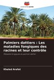 Palmiers dattiers : Les maladies fongiques des racines et leur contrôle Palmiers dattiers : Les maladies fongiques des racines et leur contrôle