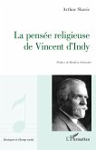 La pensée religieuse de Vincent D'Indy La pensée religieuse de Vincent D'Indy