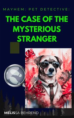 Cover Mayhem Pet Detective: The Case of the Mysterious Stranger (Mayhem for Hire, #2) (eBook, ePUB)