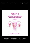 Aborto: O Direito De Decidir E Os Riscos Dos Processos Inseguros E Ilegais (eBook, ePUB) Aborto: O Direito De Decidir E Os Riscos Dos Processos Inseguros E Ilegais (eBook, ePUB)