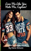 Love Me Like You Hate Me, Captain! Love Me Like You Hate Me, Captain!