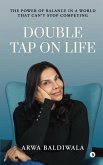 Double Tap on Life Double Tap on Life