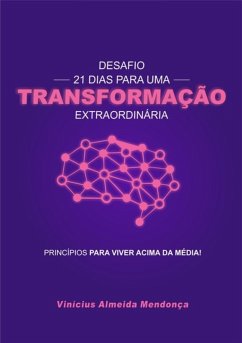 21 Dias Para Uma Transformação Extraordinária (eBook, ePUB) - Mendonça, Vinicius Almeida