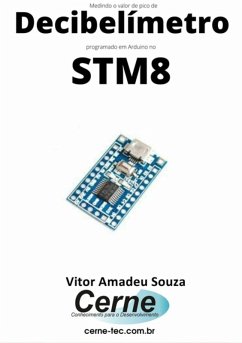 Medindo O Valor De Pico De Decibelímetro Programado Em Arduino No Stm8 (eBook, PDF) - Souza, Vitor Amadeu