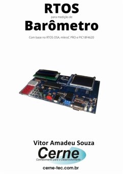 Rtos Para Medição De Barômetro Com Base No Rtos Osa, Mikroc Pro E Pic18f4620 (eBook, PDF) - Souza, Vitor Amadeu