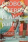 Globo X Terra Plana - Parte 3 (eBook, ePUB)