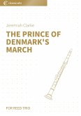 The Prince of Denmark's March - For Reed Trio (eBook, ePUB) The Prince of Denmark's March - For Reed Trio (eBook, ePUB)