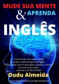 Mude Sua Mente E Aprenda Inglês (eBook, PDF)