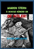 Aharon Stern: O Inimigo Número Um De Hitler! (eBook, PDF)