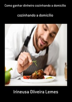 Cover Como Ganhar Dinheiro Cozinhando A Domicílio (eBook, PDF)