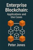 Enterprise Blockchain: Applications and Use Cases (eBook, ePUB) Enterprise Blockchain: Applications and Use Cases (eBook, ePUB)