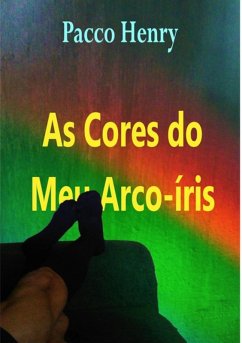 As Cores Do Meu Arco-íris (eBook, ePUB) - Henry, Pacco
